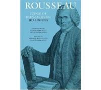 Rousseau Judge of JeanJacques Dialogues by JeanJacques Rousseau Jean - Jacques Rousseau, Christopher Kelly, Roger D Masters, Judith R Bush (Auteur)