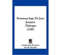 Rousseau Juge de Jean Jacques: Dialogue (1780) Rousseau, Jean-Jacques, Boothby, Brooke (Auteur)