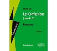 Rousseau, Les Confessions (Livres I à IV) - Dominique Dumas - Ellipses - broché - Etude