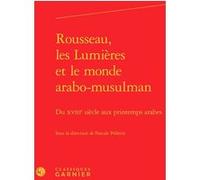 Rousseau, les Lumières et le monde arabo-musulman Jacques Berchtold (Direction), Catriona Seth (Direction), Collectif (Auteur)