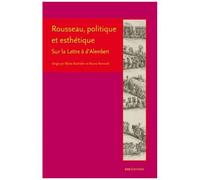 Rousseau, Politique Et Esthétique - Sur La Lettre À D'alembert