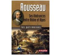 Rousseau - Ses Itinérances Entre Rhône Et Alpes