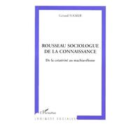 Rousseau Sociologue De La Connaissance - De La Créativité Au Machiavélisme