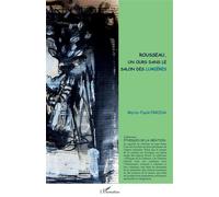 Rousseau, un ours dans le salon des Lumières - Marie-Paule Farina - L'harmattan - broché - Essai