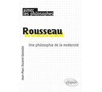 Rousseau: Une philosophie de la modernité