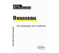 Rousseau. Une philosophie de la modernité - Durand-Gasselin - Ellipses - broché - Essai