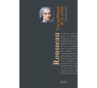 Rousseau - Une Politique De La Vérité