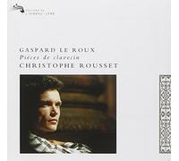 Rousset,Christophe - Gaspard Le Roux : Pièces de clavecin (1705)