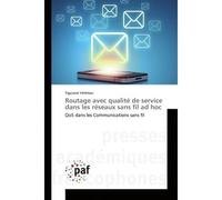 Routage avec qualité de service dans les réseaux sans fil ad hoc QoS dans les Communications sans fil - Tiguiane Yeiemou - P.academiques Francophones - broché - Essai
