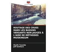 ROUTAGE DES CRUES DANS LES BASSINS VERSANTS NON JAUGÉS À L'AIDE DE MÉTHODES MUSKINGUM