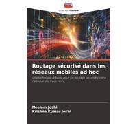 Routage sécurisé dans les réseaux mobiles ad hoc: Une technique robuste pour un routage sécurisé contre l'attaque des trous noirs