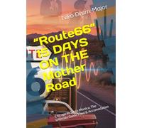 “Route 66” 15 DAYS ON THE Mother Road: Chicago to Santa Monica: The Ultimate Guide Food & Accomodation