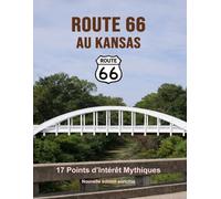 Route 66 au Kansas - Les points d’intérêt mythiques sur la Mother Road: Un voyage photographique et culturel au cœur de l’Amérique. Nouvelle édition 2026 enrichie