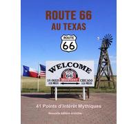 Route 66 au Texas - 41 points d’intérêt mythiques sur la Mother Road: Un voyage photographique et culturel au cœur de l’Amérique. Nouvelle édition 2026 enrichie