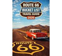 ROUTE 66 BUCKET LIST TRAVEL GUIDE 2026: The Trip Planner Guide to 150 Iconic Stops, Historic Landmarks, Classic Americana Experiences, and Essential Itineraries Along Route 66