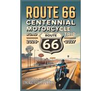Route 66 Centennial Motorcycle Road Trip 2026-2027: Scenic Riding Routes, Historic Stops, Biker-Friendly Lodging & Planning Tips from Chicago to Santa Monica