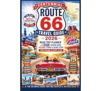 Route 66 Centennial Travel Guide 2026: Road Trip Planner with Maps, Hidden Gems Historic Towns & Scenic Stops from Chicago to Santa Clara