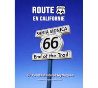 Route 66 en Californie - 57 points d’intérêt mythiques sur la Mother Road: Un voyage photographique et culturel au cœur de l’Amérique. Nouvelle édition 2026 enrichie