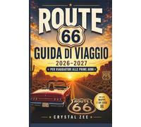 ROUTE 66 GUIDA DI VIAGGIO 2026-2027 PER VIAGGIATORI ALLE PRIME ARMI: Una guida completa per pianificare un viaggio in auto da Chicago a Santa Monica, ... consigli per risparmiare e tappe imperdibili.
