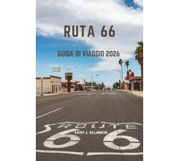 ROUTE 66 GUIDA DI VIAGGIO 2026: Un'epica odissea autostradale americana attraverso il Nord America, dove le vivaci origini di Chicago incontrano ... la nostalgia al neon e la conclusione senza t