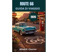 ROUTE 66 GUIDA DI VIAGGIO: Auto d'epoca, città dimenticate e la strada che ha plasmato una nazione