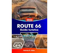 ROUTE 66 Guida turistica 2026: Esplora monumenti iconici, città storiche, ristoranti classici, viaggi panoramici su strada e la cultura americana da Chicago a Santa Monica