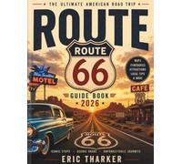 Route 66 Guide Book 2026: Centennial Edition: The Complete Mother Road Atlas & Ultimate Road Trip Planner - Maps, Scenic Itineraries, Historic Sites, Classic Motels & Legendary Stops