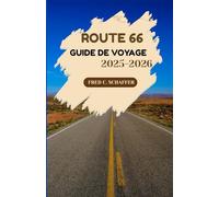 ROUTE 66 GUIDE DE VOYAGE 2025-2026: Découvrez des monuments légendaires, des arrêts pittoresques et le cœur de l'Amérique lors d'une aventure à travers le pays.