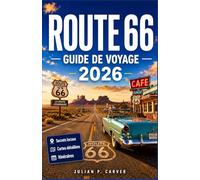 ROUTE 66 GUIDE DE VOYAGE 2026: Votre guide complet de A à Z pour explorer la Route Mère historique des États-Unis. Repas, détours et excursions dans le désert inclus