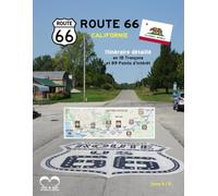 ROUTE 66 - Itinéraire Détaillé de la CALIFORNIE: Guide composé de 18 tronçons précis, des indications routières, de changement de direction et des 89 Points d'Intérêt de la "Mother Road"