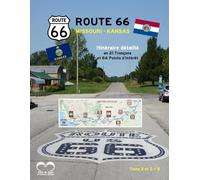 ROUTE 66 - Itinéraire Détaillé du MISSOURI et du KANSAS: Guide composé de 21 tronçons précis, d'indications routières et des 84 Points d'Intérêt de la "Mother Road "