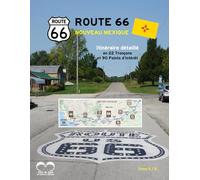 ROUTE 66 - Itinéraire Détaillé du NOUVEAU MEXIQUE: Guide composé de 22 tronçons précis, des indications routières, de changement de direction et des 90 Points d'Intérêt de la "Mother Road"