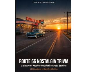 ROUTE 66 NOSTALGIA TRIVIA: 125 Giant Print Mother Road History Questions for Seniors - 1946 to 1975
