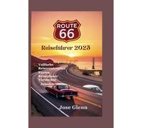 ROUTE 66 Reiseführer 2025: Das ultimative Handbuch zu Amerikas Mother Road, versteckten Schätzen von Santa Monica bis Chicago und einem unbedingten Halt.