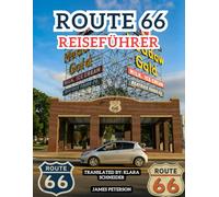 Route 66 Reiseführer: Spaß Roadtrip-Abenteuer mit den richtigen Informationen, Bildern und Karten für die Tour auf der Mother Road, egal ob in Richtung Osten oder Westen.