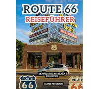 Route 66 Reiseführer: Spaß Roadtrip-Abenteuer mit den richtigen Informationen, Bildern und Karten für die Tour auf der Mother Road, egal ob in Richtung Osten oder Westen.