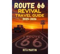 ROUTE 66 REVIVAL TRAVEL GUIDE 2025-2026: Reliving the Glory Days of the Mother Road from Chicago to Santa Monica