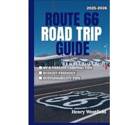 ROUTE 66 ROAD TRIP GUIDE 2025-2026: Explore America’s Most Iconic Highway with Camping Tips, Roadside Attractions, and Local Stops from Chicago to Santa Monica