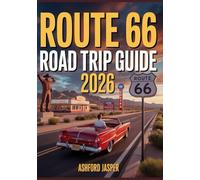 Route 66 Road Trip Guide 2026: Complete Guide to America’s Mother Road with Best Stops, Historic Sites, Dining & Insider Tips