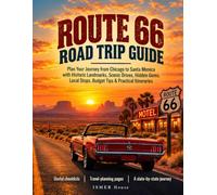 Route 66 Road Trip Guide: Plan Your Journey from Chicago to Santa Monica with Historic Landmarks, Scenic Drives, Hidden Gems, Local Stops, Budget Tips & Practical Itineraries