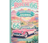 Route 66 Road Trip Journal: A 120-Page Travel Planner and Keepsake for Mapping, Tracking, and Remembering Your Adventure