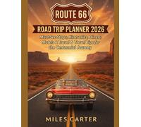 ROUTE 66 ROAD TRIP PLANNER 2026: Must-See Stops, Itineraries, Diners, Motels & Travel Tips for the Centennial Journey