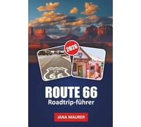ROUTE 66 ROADTRIP- FÜHRER 2026: Von Chicago bis zum Pazifik ein genauerer Blick auf die Orte, Menschen und Straßen, die eine Nation prägten