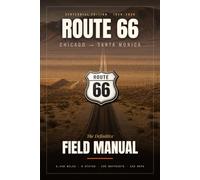 Route 66: The Definitive Field Manual: The 2026 Centennial Road Trip Planner: 14 Days, 8 States, 200+ GPS-Verified Stops from Chicago to Santa Monica