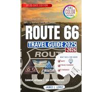 Route 66 Travel Guide 2025-2026: Discover The Must-Visit Landmark, Top Attractions, Useful Tips And Scenic Views With Itineraries