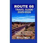 ROUTE 66 TRAVEL GUIDE 2025-2026: The Complete Road Trip Planner with Maps Itinerary Best Stops Hotels and Scenic Attractions Along Historic