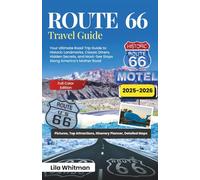 Route 66 Travel Guide 2025-2026: Your Ultimate Road Trip Guide to Historic Landmarks, Classic Diners, Food Lodging, and Must-See Stops Along America’s Mother Road