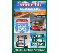 Route 66 Travel Guide 2025: "The Mother Road Adventure”