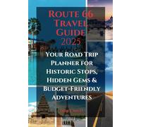 Route 66 Travel Guide 2025: Your Road Trip Planner for Historic Stops, Hidden Gems & Budget-Friendly Adventures