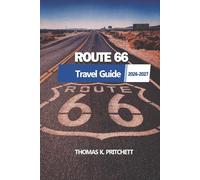 Route 66 Travel Guide 2026-2027: A Comprehensive Companion to Exploring the Iconic Landmarks, Scenic Routes, and Authentic Experiences Along America’s Mother Road